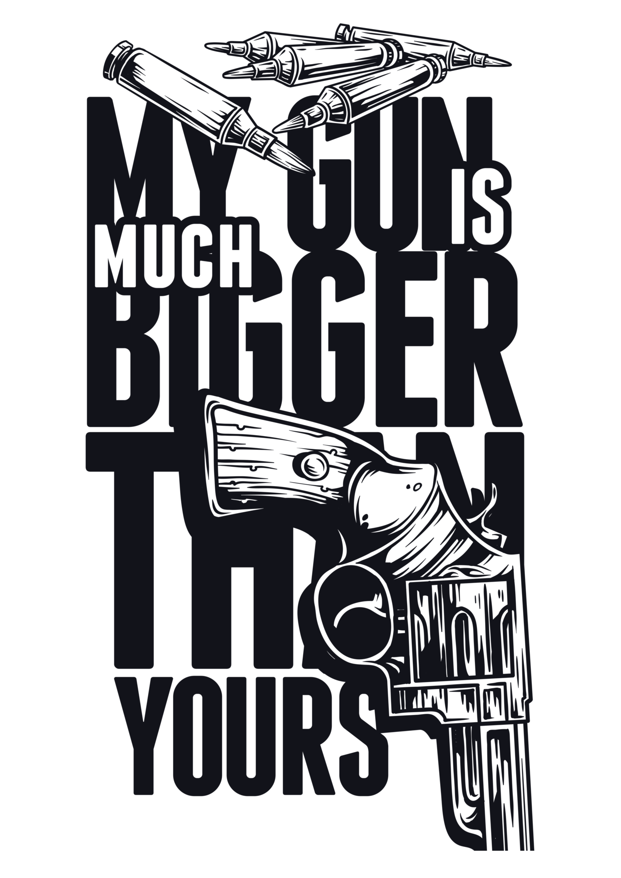 My Gun Is Much Bigger Typography Clipart